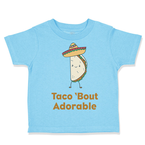 Toddler Clothes Taco 'Bout Adorable Funny Humor Toddler Shirt Cotton