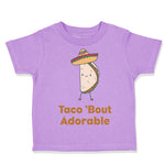 Toddler Clothes Taco 'Bout Adorable Funny Humor Toddler Shirt Cotton