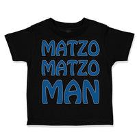 Cute Toddler Clothes Matzo Matzo Man Jewish Funny Humor Toddler Shirt Cotton