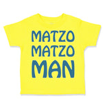 Cute Toddler Clothes Matzo Matzo Man Jewish Funny Humor Toddler Shirt Cotton