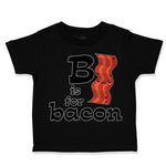 Toddler Clothes B Is for Bacon Lover Funny Toddler Shirt Baby Clothes Cotton