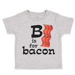B Is for Bacon Lover Funny