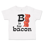Toddler Clothes B Is for Bacon Lover Funny Toddler Shirt Baby Clothes Cotton