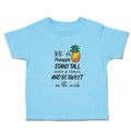 Toddler Clothes Be A Pineapple Stand Tall Wear Crown Sweet on Inside Cotton