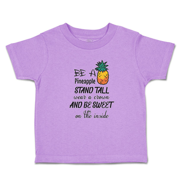 Toddler Clothes Be A Pineapple Stand Tall Wear Crown Sweet on Inside Cotton