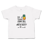 Toddler Clothes Be A Pineapple Stand Tall Wear Crown Sweet on Inside Cotton