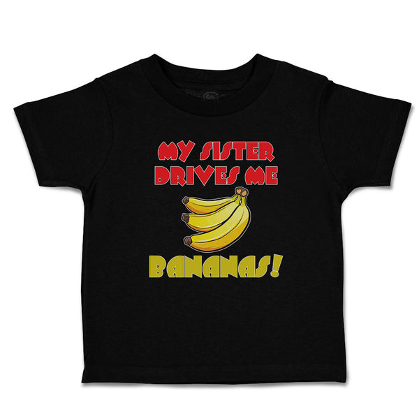 Toddler Clothes My Sister Drives Me Bananas! Toddler Shirt Baby Clothes Cotton