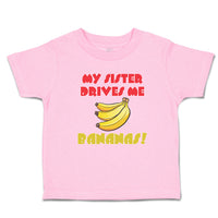 Toddler Clothes My Sister Drives Me Bananas! Toddler Shirt Baby Clothes Cotton