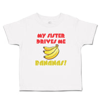 Toddler Clothes My Sister Drives Me Bananas! Toddler Shirt Baby Clothes Cotton