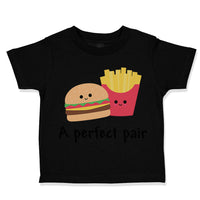 Toddler Clothes A Perfect Pair Burger and Fries Funny Humor Toddler Shirt Cotton