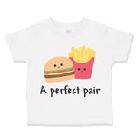 Toddler Clothes A Perfect Pair Burger and Fries Funny Humor Toddler Shirt Cotton