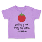 Toddler Clothes Feeling Good from My Head Tomatoes Vegetables Toddler Shirt