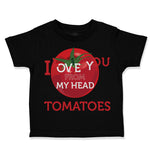 Toddler Clothes Tomatoes I Love You from My Head Vegetables Toddler Shirt Cotton