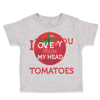 Toddler Clothes Tomatoes I Love You from My Head Vegetables Toddler Shirt Cotton