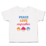 Toddler Clothes Peace Love Cupcakes Food & Beverage Cupcakes Toddler Shirt