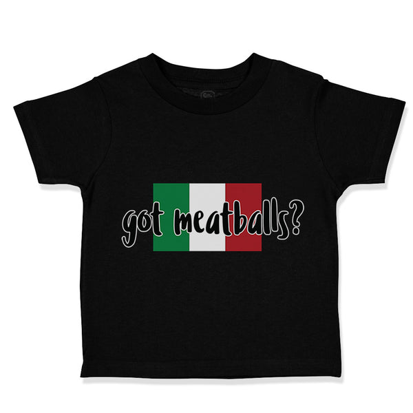 Toddler Clothes Got Meatballs Italia Flag Italy Funny Humor Toddler Shirt Cotton