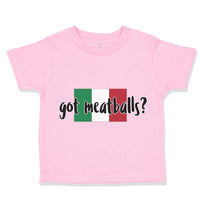 Toddler Clothes Got Meatballs Italia Flag Italy Funny Humor Toddler Shirt Cotton