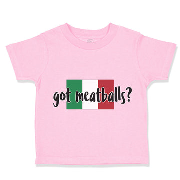 Toddler Clothes Got Meatballs Italia Flag Italy Funny Humor Toddler Shirt Cotton