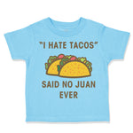 I Hate Tacos Said No Juan Ever Funny Humor