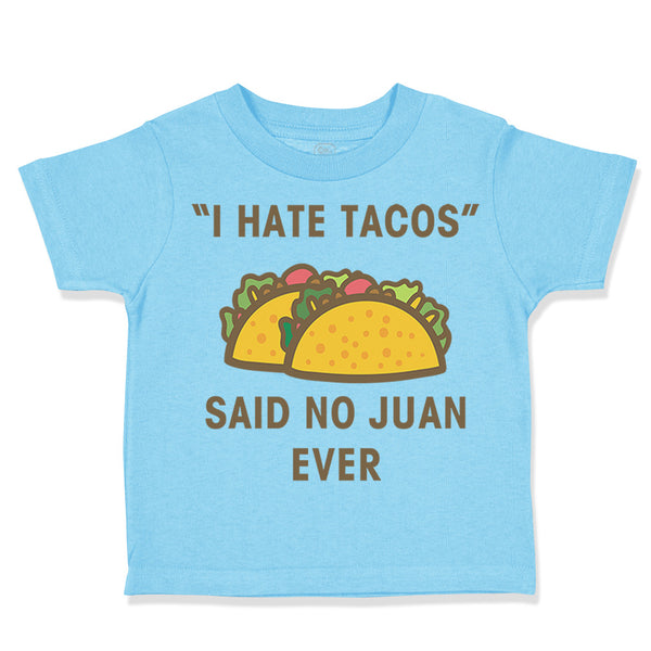 I Hate Tacos Said No Juan Ever Funny Humor