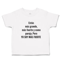 Toddler Clothes Estas Mas Grande, Fuerte Y Como Pareja. Pero Yo Soy Cotton