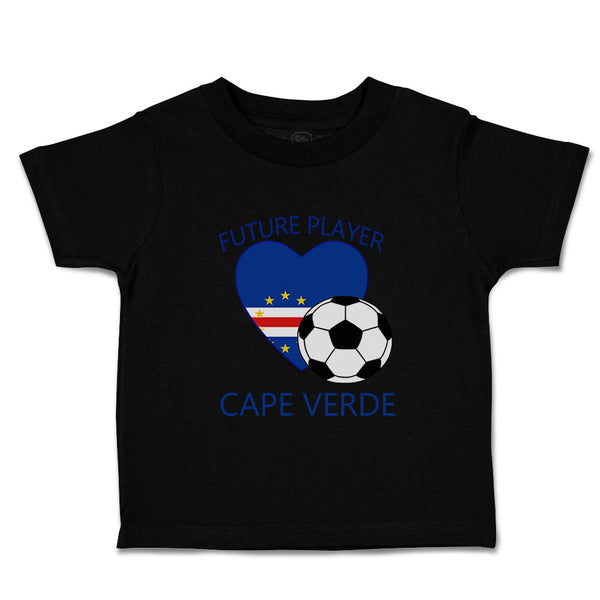 Toddler Clothes Future Soccer Player Cape Verde Future Toddler Shirt Cotton