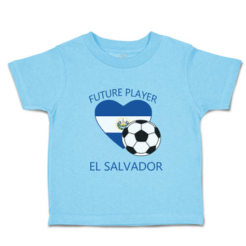 Toddler Clothes Future Soccer Player El Salvador Future Toddler Shirt Cotton