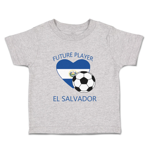 Toddler Clothes Future Soccer Player El Salvador Future Toddler Shirt Cotton