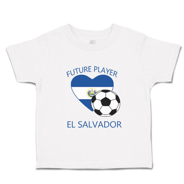 Toddler Clothes Future Soccer Player El Salvador Future Toddler Shirt Cotton