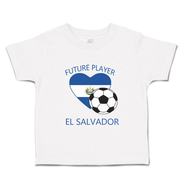 Toddler Clothes Future Soccer Player El Salvador Future Toddler Shirt Cotton
