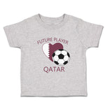 Toddler Clothes Future Soccer Player Qatar Future Toddler Shirt Cotton