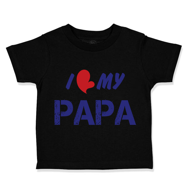 Toddler Clothes I Love My Papa Dad Father's Day Toddler Shirt Cotton