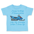 Toddler Clothes I Want to Ride A Snowmobile like My Grandpa When I Grow up