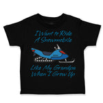 Toddler Clothes I Want to Ride A Snowmobile like My Grandpa When I Grow up