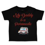 Toddler Clothes My Daddy Is A Paramedic Emt Dad Father's Day Toddler Shirt
