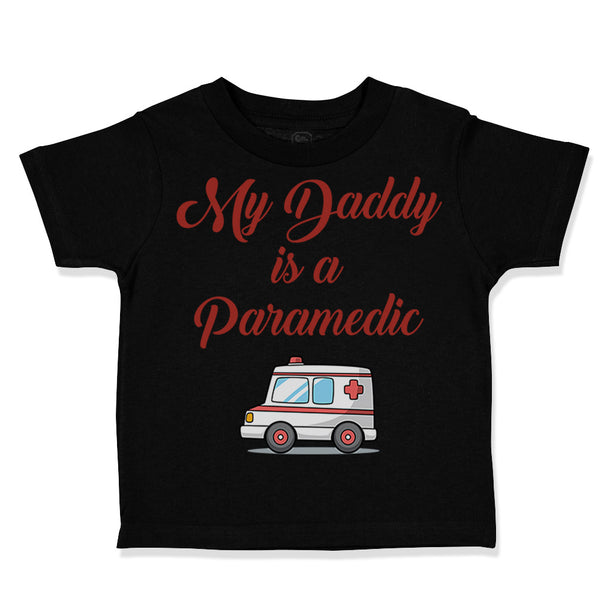 Toddler Clothes My Daddy Is A Paramedic Emt Dad Father's Day Toddler Shirt