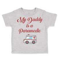 Toddler Clothes My Daddy Is A Paramedic Emt Dad Father's Day Toddler Shirt