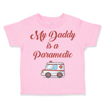 Toddler Clothes My Daddy Is A Paramedic Emt Dad Father's Day Toddler Shirt