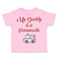 Toddler Clothes My Daddy Is A Paramedic Emt Dad Father's Day Toddler Shirt