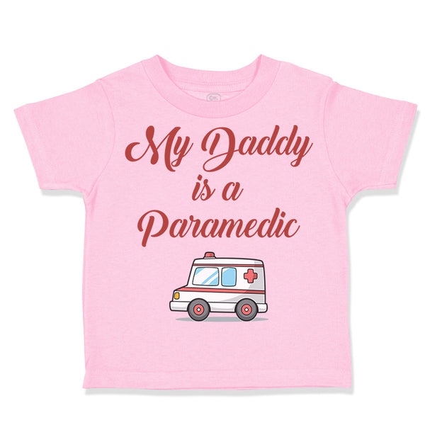Toddler Clothes My Daddy Is A Paramedic Emt Dad Father's Day Toddler Shirt