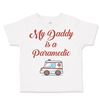 Toddler Clothes My Daddy Is A Paramedic Emt Dad Father's Day Toddler Shirt
