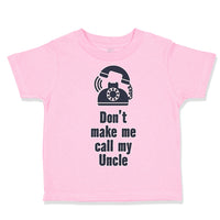 Toddler Clothes Don'T Make Me Call My Uncle Funny Style A Toddler Shirt Cotton