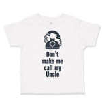 Toddler Clothes Don'T Make Me Call My Uncle Funny Style A Toddler Shirt Cotton