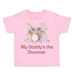 Toddler Clothes My Daddy's The Drummer Dad Father's Day Toddler Shirt Cotton