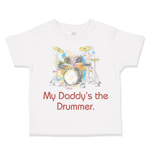 Toddler Clothes My Daddy's The Drummer Dad Father's Day Toddler Shirt Cotton