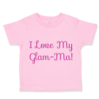 Toddler Girl Clothes I Love My Glam - Ma! Grandmother Grandma Toddler Shirt