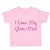 Toddler Girl Clothes I Love My Glam - Ma! Grandmother Grandma Toddler Shirt