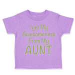 Toddler Clothes I Get My Awesomeness from My Aunt Auntie Style C Toddler Shirt