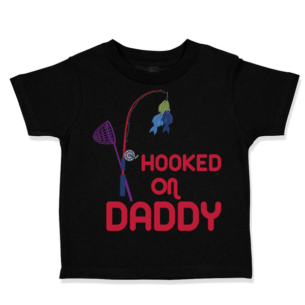 Toddler Clothes Hooked on Daddy Fishing Fisherman Dad Father's Day Toddler Shirt