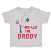 Toddler Clothes Hooked on Daddy Fishing Fisherman Dad Father's Day Toddler Shirt